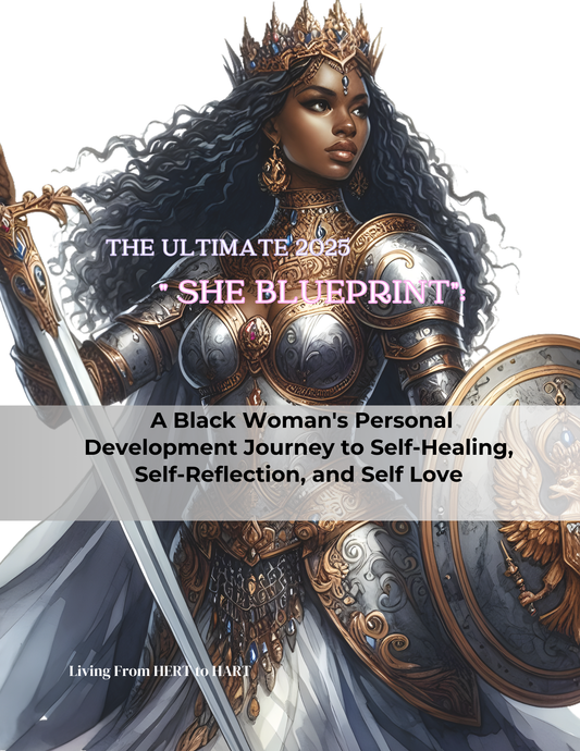 "The SHE Blueprint: A Black Woman's Personal Development Journey to Self-Healing, Self-Reflection, and Self Love